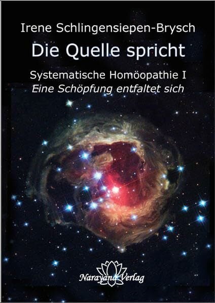 Die Quelle spricht - Systematische Homöopathie I: Kosmische Vielfalt und individuelles Talent Die Quelle spricht - Systematische Homöopathie I: Kosmische Vielfalt und individuelles Talent