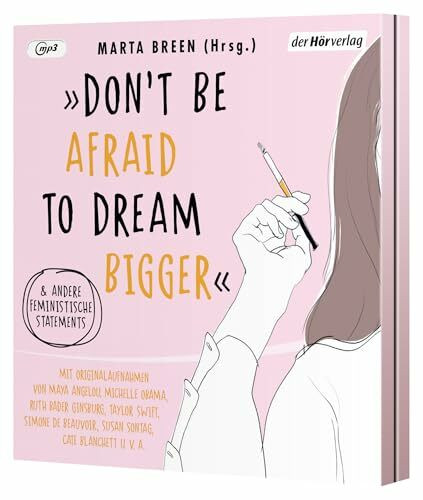 »Don't Be Afraid to Dream Bigger«: Und andere feministische Statements