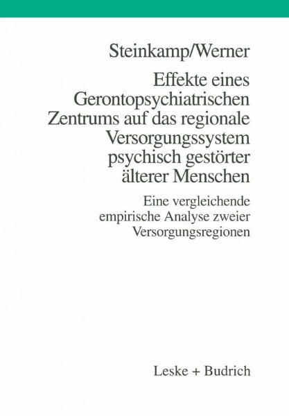 Effekte eines Gerontopsychiatrischen Zentrums auf das regionale Versorgungssystem psychisch gestörter älterer Menschen: Eine vergleichende empirische Analyse zweier Versorgungsregionen