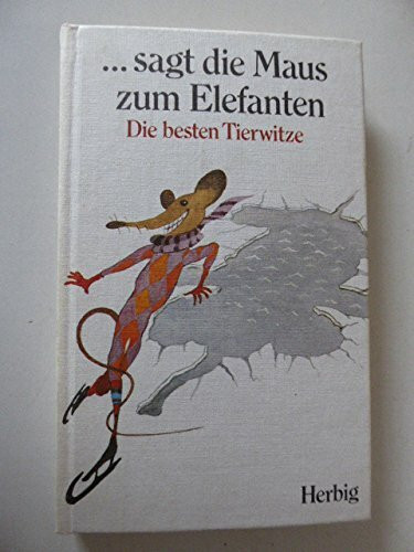 ... sagt die Maus zum Elefanten: Die besten Tierwitze