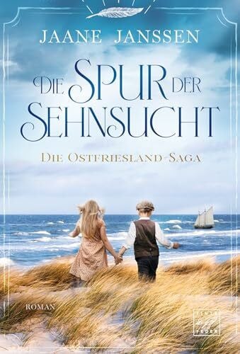 Die Spur der Sehnsucht (Die Ostfriesland-Saga, Band 1)