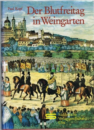Der Blutfreitag in Weingarten. Zeugnis in Bedrängnis und Not 1933-1949
