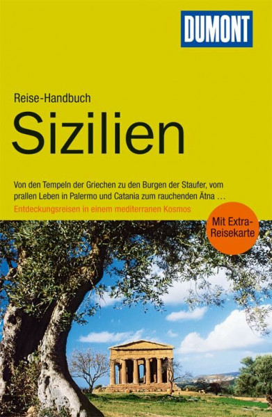 DuMont Reise-Handbuch Reiseführer Sizilien: Von den Tempeln der Griechen zu den Burgen der Staufer, vom prallen Leben in Palermo und Catania zum ... Entdeckunsreisen in einem mediterranen Kosmos