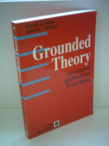 Grounded Theory: Strategien qualitativer Forschung