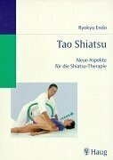 Tao Shiatsu. Neue Aspekte für die Shiatsu-Therapie