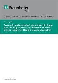 Economic and ecological evaluation of biogas plant configurations for a demand oriented biogas suppl