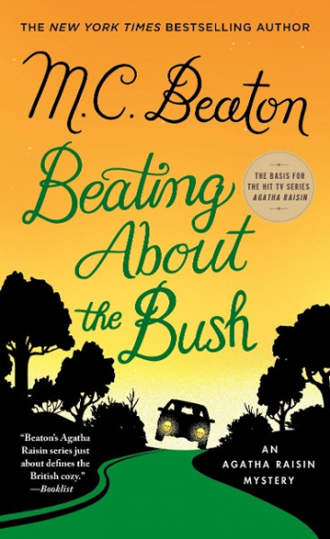 Beating about the Bush: An Agatha Raisin Mystery