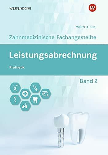 Leistungsabrechnung für die Zahnmedizinische Fachangestellte: Band 2: Prothetik Schulbuch
