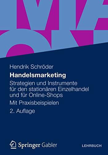 Handelsmarketing: Strategien und Instrumente für den stationären Einzelhandel und für Online-Shops Mit Praxisbeispielen (German Edition)