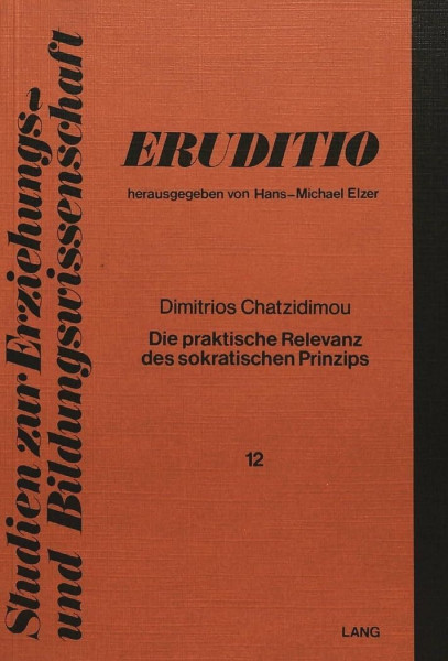 Die praktische Relevanz des sokratischen Prinzips (Eruditio, Band 12)