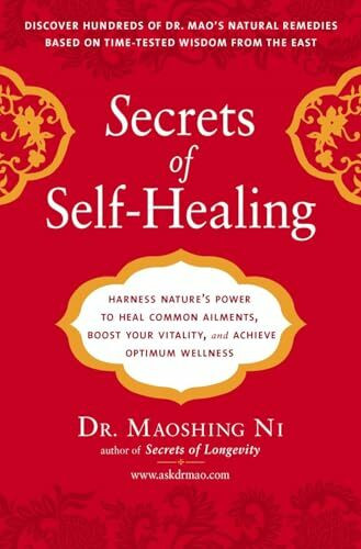 Secrets of Self-Healing: Harness Nature's Power to Heal Common Ailments, Boost Your Vitality,and Achieve Optimum Wellness
