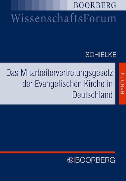 Das Mitarbeitervertretungsgesetz der Evangelischen Kirche in Deutschland: in rechtsvergleichender Darstellung mit dem Betriebsverfassungs- und dem ... (BOORBERG Wissenschafts-Forum)