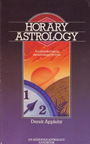 Horary Astrology: An Introduction to the Astrology of Time (Astrology Handbooks)