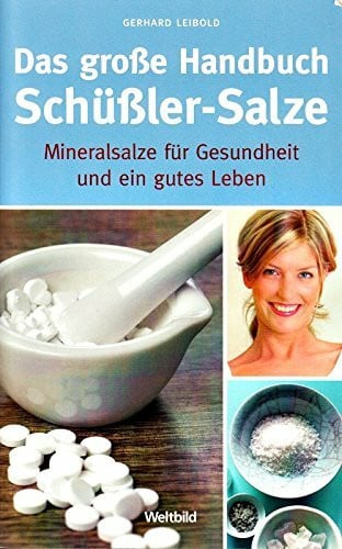 Das große Handbuch Schüßler-Salze - mineralsalze für Gesundheit und ein gutes Leben