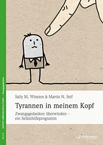 Junfermann Verlag Tyrannen in meinem Kopf: Zwangsgedanken überwinden - ein Selbsthilfeprogramm