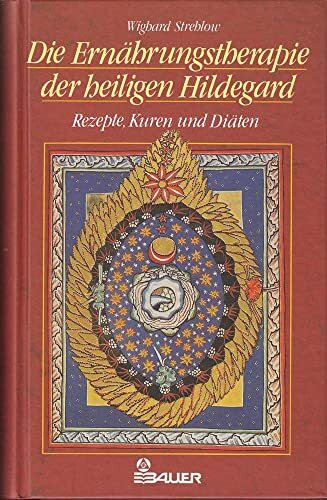Die Ernährungstherapie der heiligen Hildegard. Rezepte, Kuren und Diäten