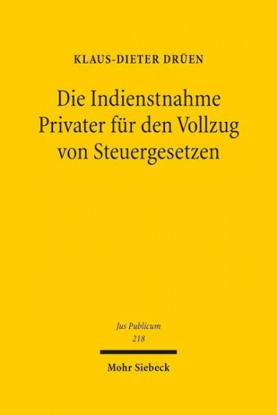 Die Indienstnahme Privater für den Vollzug von Steuergesetzen