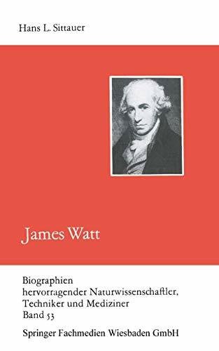 James Watt (Biographien hervorragender Naturwissenschaftler, Techniker und Mediziner, 53, Band 53)