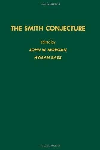 Smith Conjecture (Pure & Applied Mathematics)