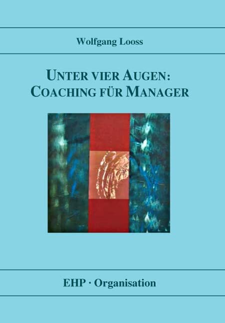 Unter vier Augen: Coaching für Manager (EHP-Organisation) Unter vier Augen: Coaching für Manager (EHP-Organisation)