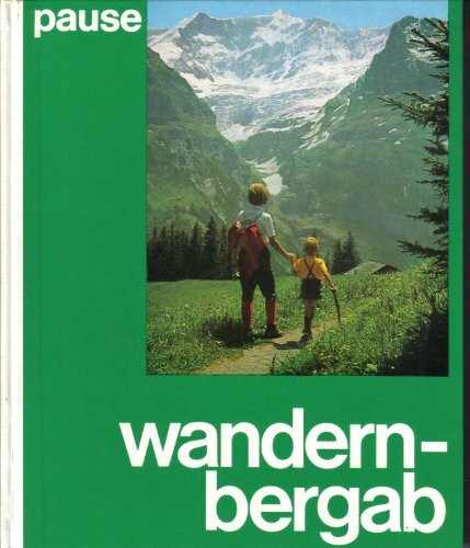 Wandern bergab. Hundert schöne Abstiegswege in den Alpen