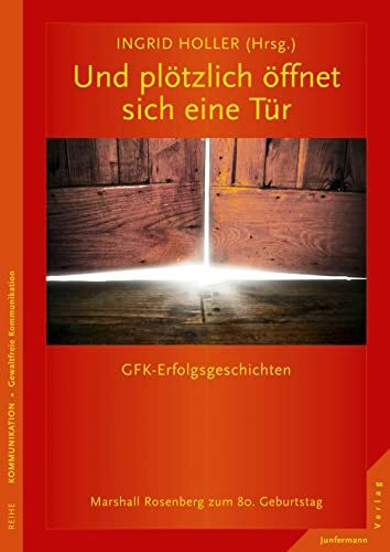 Und plötzlich öffnet sich eine Tür: GFK-Erfolgsgeschichten Marshall Rosenberg zum 80. Geburtstag