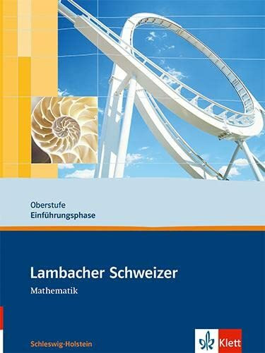 Lambacher Schweizer Mathematik Einführungsphase. Ausgabe Schleswig-Holstein: Schulbuch Klasse 10 oder 11 (Lambacher Schweizer. Ausgabe für Schleswig-Holstein ab 2013)