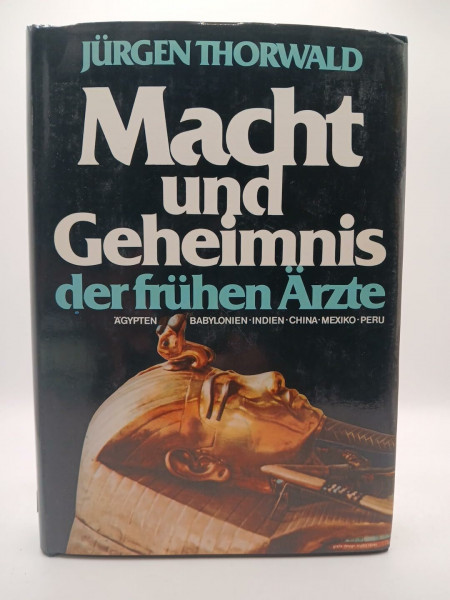 Macht und Geheimnis der frühen Ärzte: Ägypten, Babylon, Indien, China, Mexiko, Peru