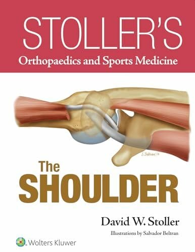 Stoller's Orthopaedics and Sports Medicine: The Shoulder Package