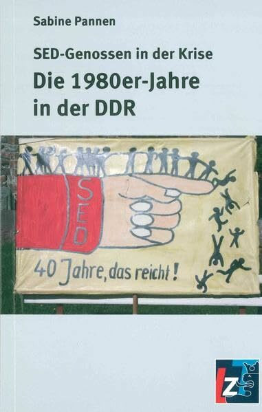 SED-Genossen in der Krise: Die 1980er-Jahre in der DDR (Jahresband der DDR)