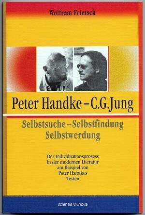 Peter Handke - C. G. Jung. Selbstsuche - Selbstfindung, Selbstwerdung