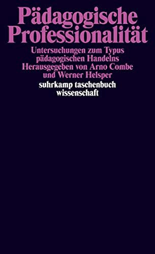 Pädagogische Professionalität: Untersuchungen zum Typus pädagogischen Handelns (suhrkamp taschenbuch wissenschaft)