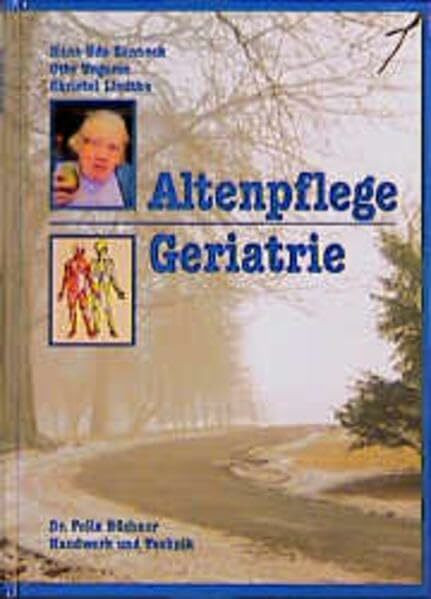 Altenpflege - Geriatrie: Lehrbuch für angehende Altenpfleger/-innen und Altenpflegehelfer/-innen