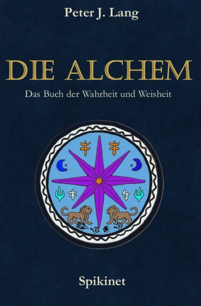 Die Alchem - Das Buch der Wahrheit und Weisheit: Die Hüter eines vergessenen Wissens (The Dilmun Files, Band 2)