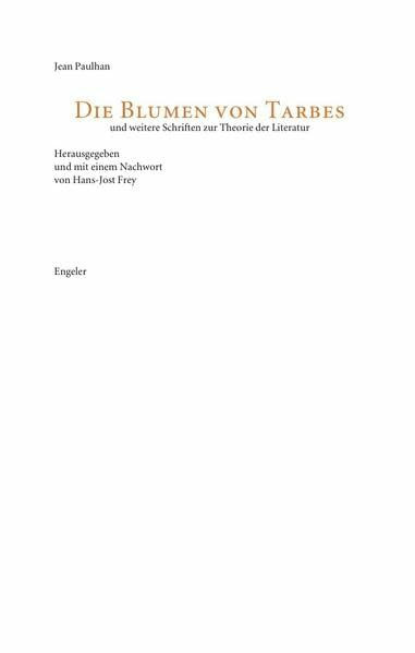 Die Blumen von Tarbes und weitere Schriften zur Theorie der Literatur