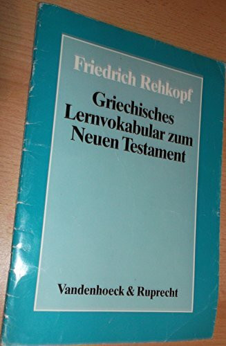 Griechisches Lernvokabular zum Neuen Testament: Wortschatz, grammatische Paradigmen und Stammformen