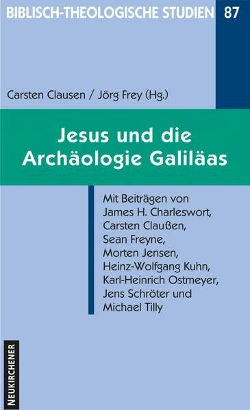 Jesus und die Archäologie Galiläas (Biblisch-Theologische Studien)
