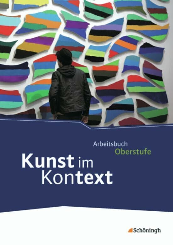 Kunst im Kontext: Schülerband: Schulbuch (Kunst im Kontext: Arbeitsbuch für den Kunstunterricht in der gymnasialen Oberstufe) Kunst im Kontext: Schülerband: Schulbuch (Kunst im Kontext: Arbeitsbuch für den Kunstunterricht in der gymnasialen Oberstufe)