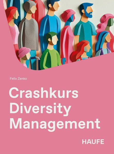 Crashkurs Diversity Management: Vielfalt im KMU-Alltag gestalten (Haufe Fachbuch)