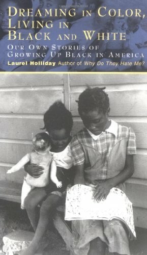 Dreaming In Color Living In Black And White: Our Own Stories of Growing Up Black in America Dreaming In Color Living In Black And White: Our Own Stories of Growing Up Black in America