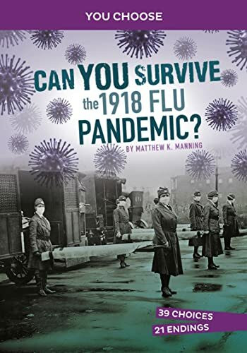 Can You Survive the 1918 Flu Pandemic?: An Interactive History Adventure (You Choose: Disasters in History)