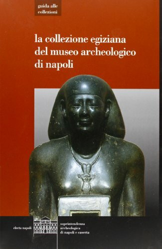 La collezione egiziana del Museo archeologico di Napoli