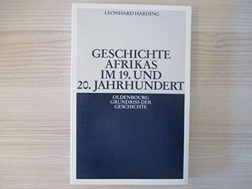 Geschichte Afrikas im 19. und 20. Jahrhundert (Oldenbourg Grundriss der Geschichte, 27)