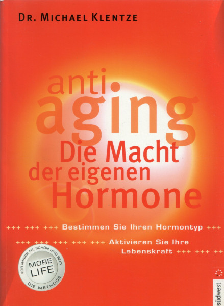 Anti-Aging - Die Macht der eigenen Hormone: Bestimmen Sie Ihren Hormontyp. Aktivieren Sie Ihre Lebenskraft