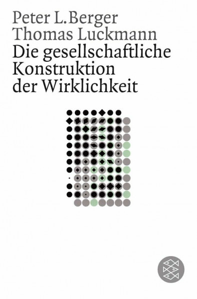 Die gesellschaftliche Konstruktion der Wirklichkeit: Eine Theorie der Wissenssoziologie (Gesellschaften)