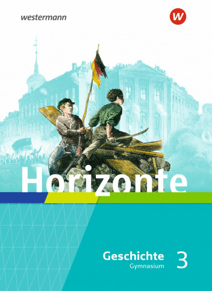 Horizonte - Geschichte für Gymnasien in Hessen und im Saarland - Ausgabe 2021: Schulbuch 3 Französische Revolution bis Erster Weltkrieg