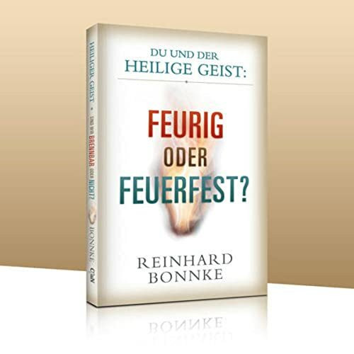 Du und der Heilige Geist: Feurig oder Feuerfest?