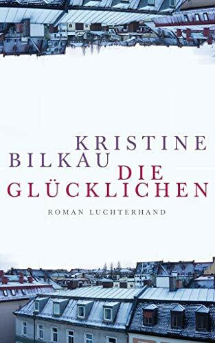 Die Glücklichen: Roman