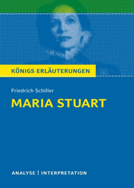 Maria Stuart von Friedrich von Schiller. Textanalyse und Interpretation