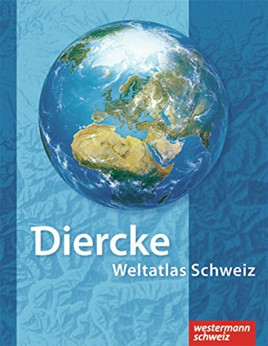 Diercke Weltatlas Schweiz: Überarbeitete und aktualisierte Ausgabe 2008: Überarbeitete und aktualisierte Ausgabe 2008 für die Schweiz (Diercke ... aktualisierte Ausgabe 2008 für die Schweiz)